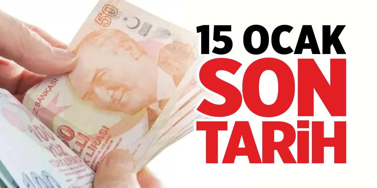 15 Ocak son tarih!