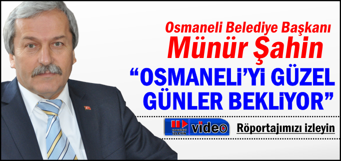 "OSMANELİ’Yİ GÜZEL GÜNLER BEKLİYOR"