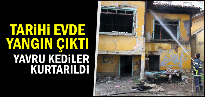 TARİHİ EVDE YANGIN ÇIKTI