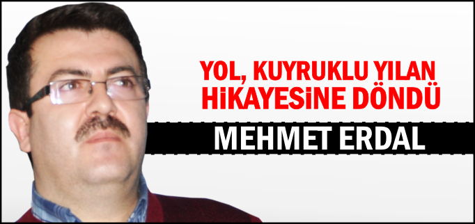 YOL, KUYRUKLU YILAN HİKAYESİNE DÖNDÜ