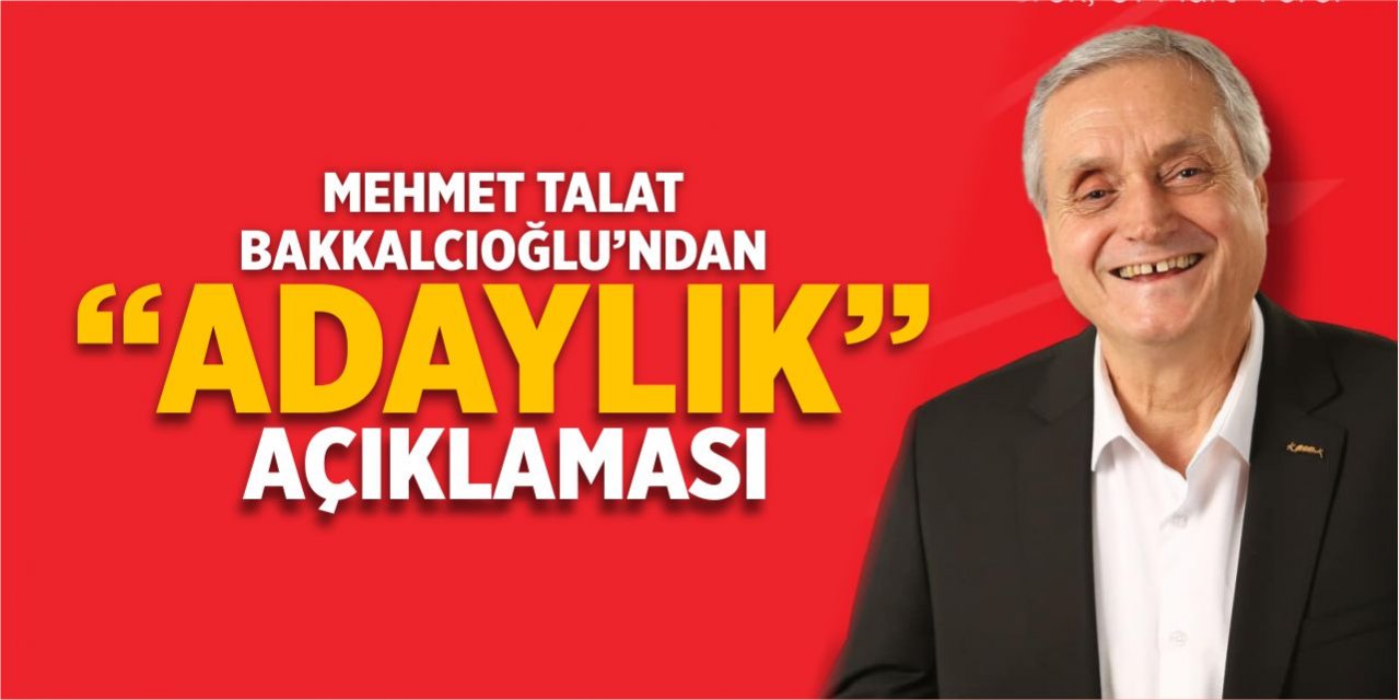 Bakkalcıoğlu’ndan “Adaylık” açıklaması