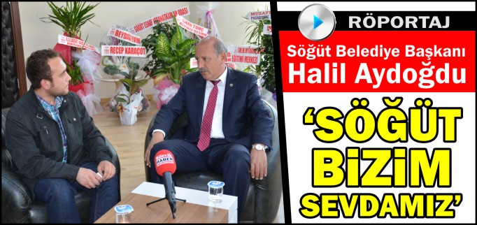 "SÖĞÜT BİZİM SEVDAMIZ"