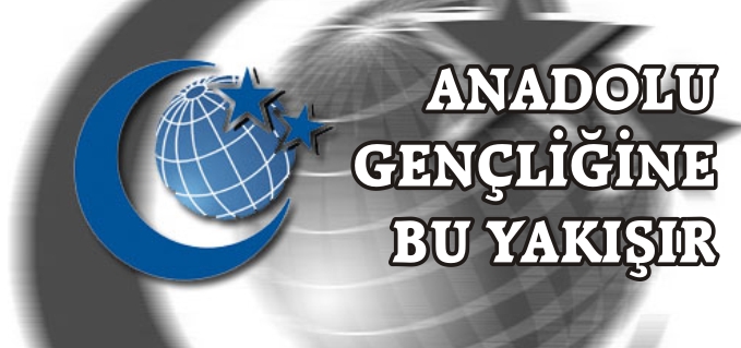ANADOLU GENÇLİĞİNE DE BU YAKIŞIR