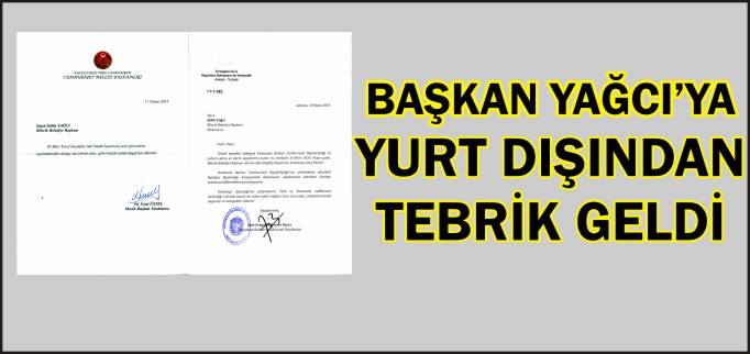 BAŞKAN YAĞCI’YA YURT DIŞINDAN TEBRİK GELDİ