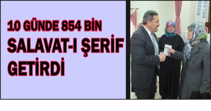 10 GÜNDE 854 BİN SALAVAT-I ŞERİF GETİRDİ