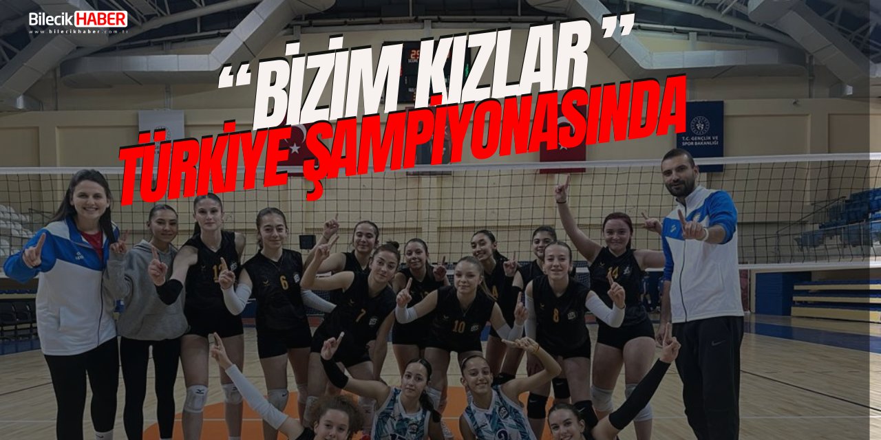 “Bizim Kızlar” Türkiye Şampiyonasında