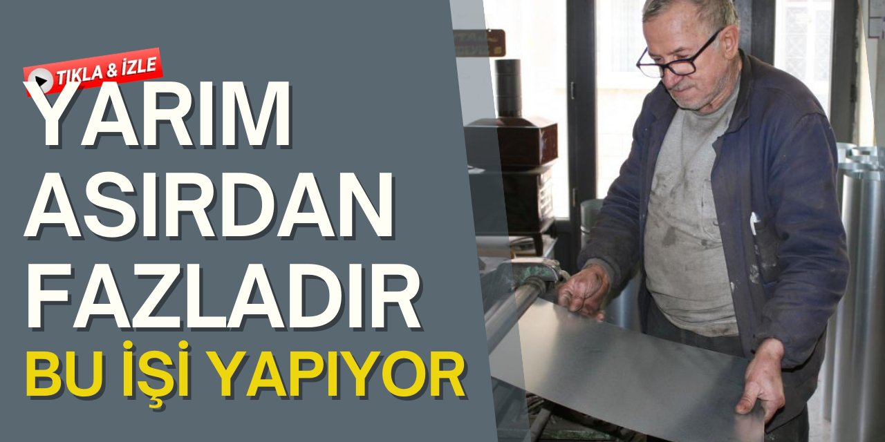 Yarım Asırdan Fazladır Bu İşi Yapıyor