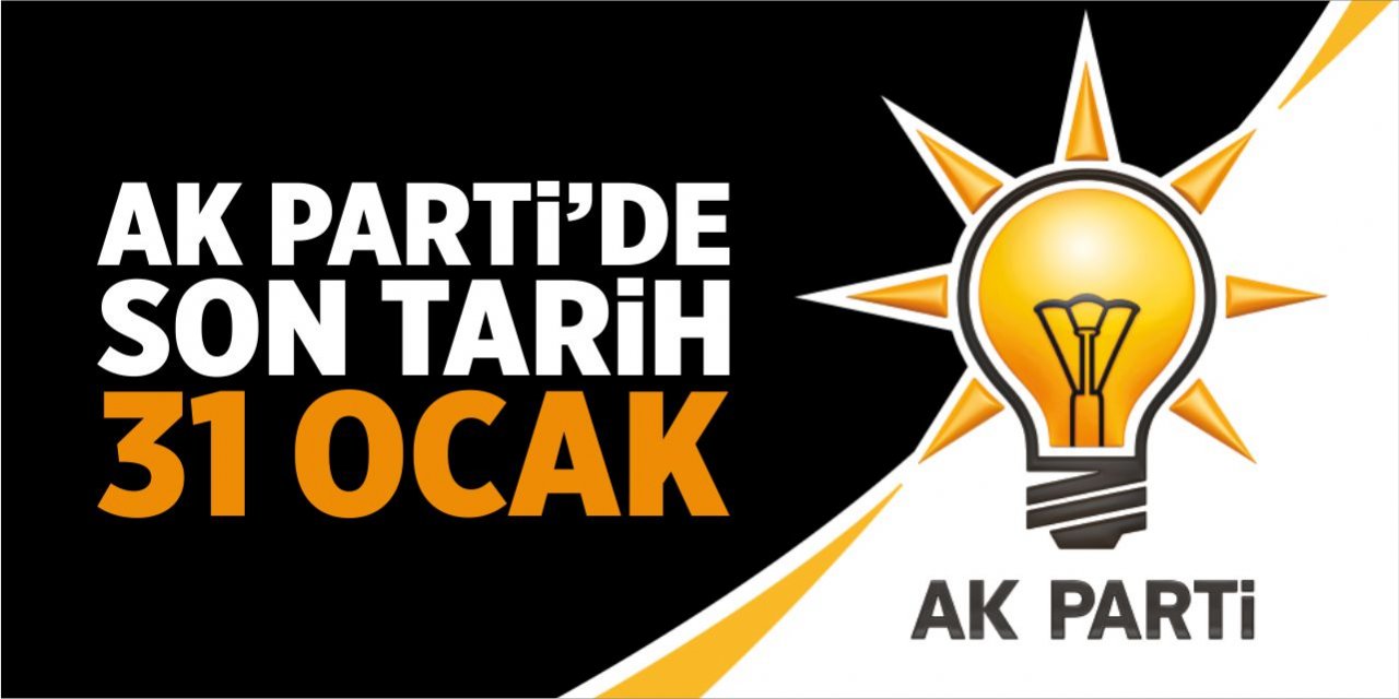 AK Parti’de son tarih 31 Ocak