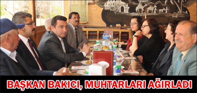 BAŞKAN BAKICI, MUHTARLARI AĞIRLADI