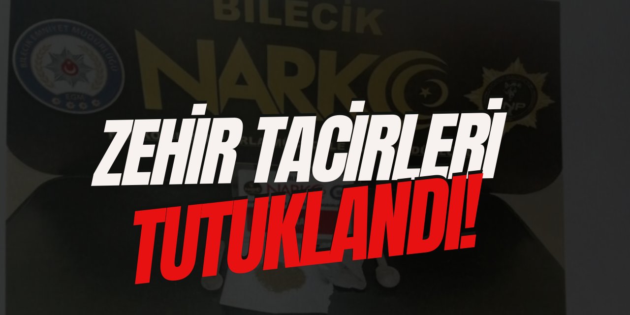 Zehir Tacirleri Tutuklandı