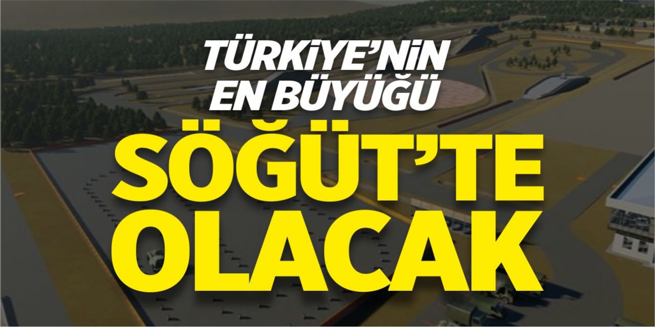 Türkiye’nin en büyüğü Söğüt’te olacak