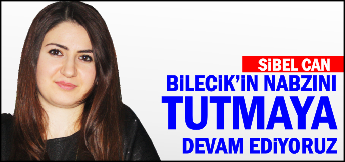 BİLECİK’İN NABZINI TUTMAYA DEVAM EDİYORUZ