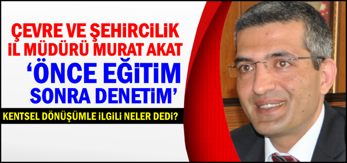 "ÖNCE EĞİTİM SONRA DENETİM"