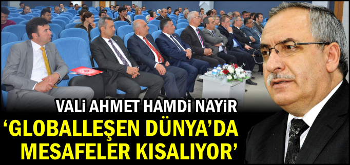"GLOBALLEŞEN DÜNYA’DA MESAFELER KISALDI"
