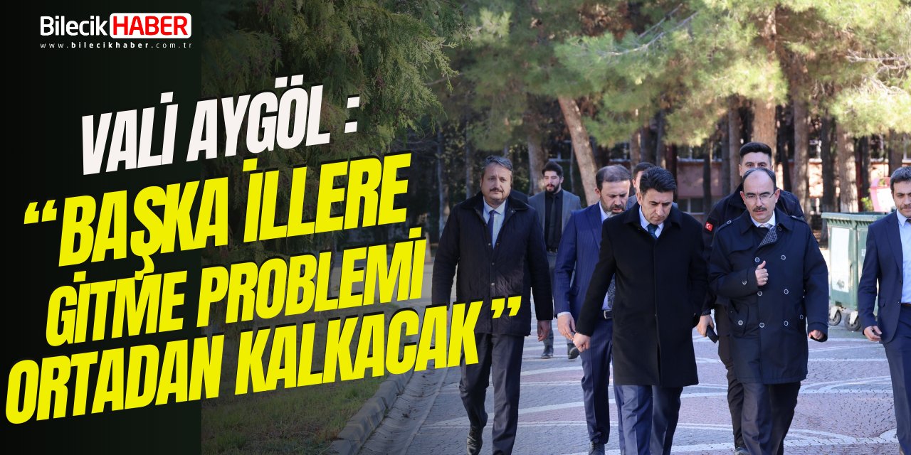 Vali Aygöl, “Başka illere gitme problemi ortadan kalkacak”