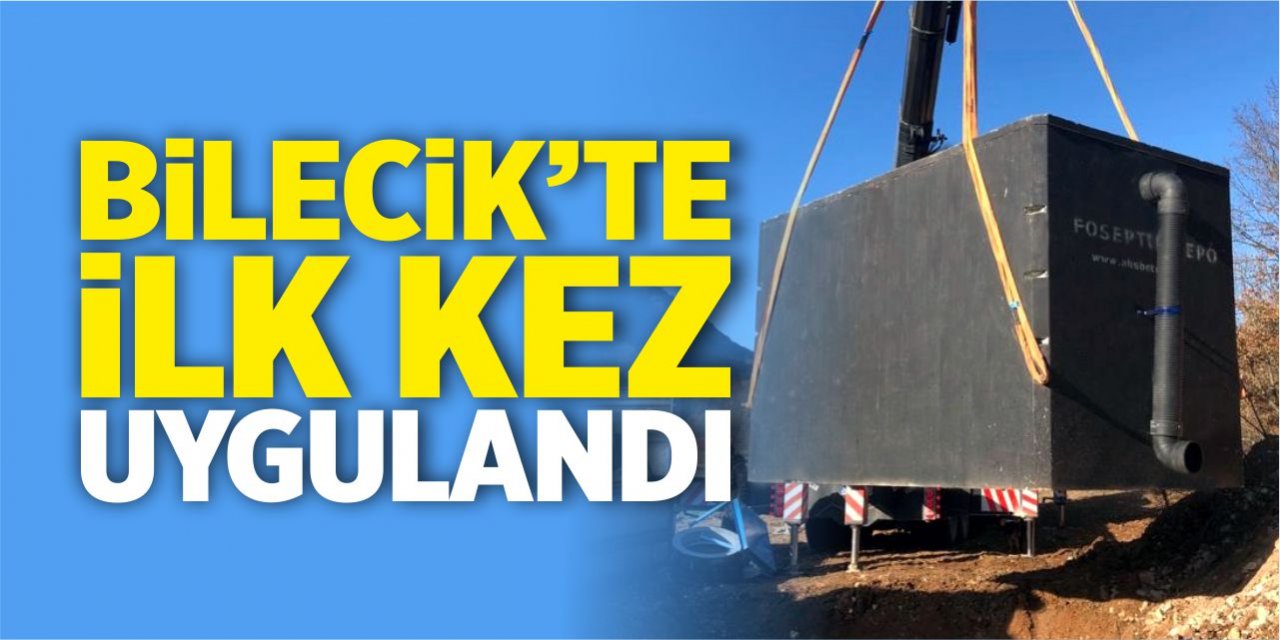 Bilecik’te ilk kez uygulandı