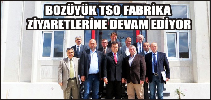 BOZÜYÜK TSO FABRİKA ZİYARETLERİNE DEVAM EDİYOR