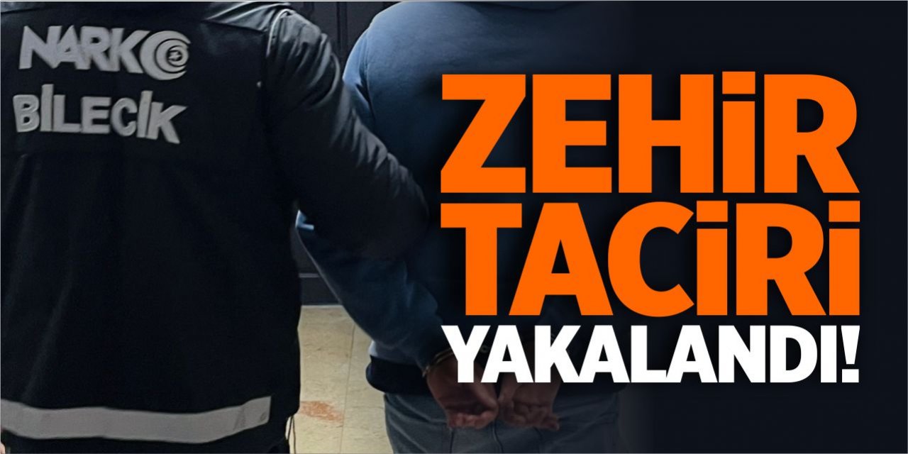 Zehir taciri yakalandı!