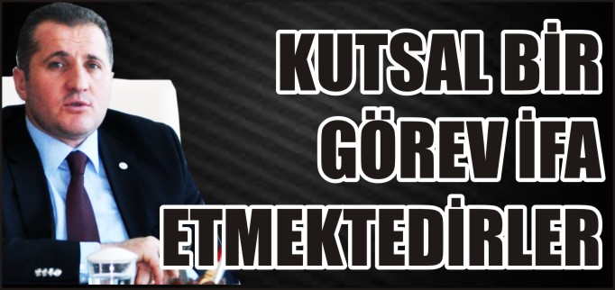 KUTSAL BİR İFA ETMEKTEDİRLER