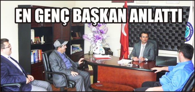 EN GENÇ BAŞKAN ANLATTI