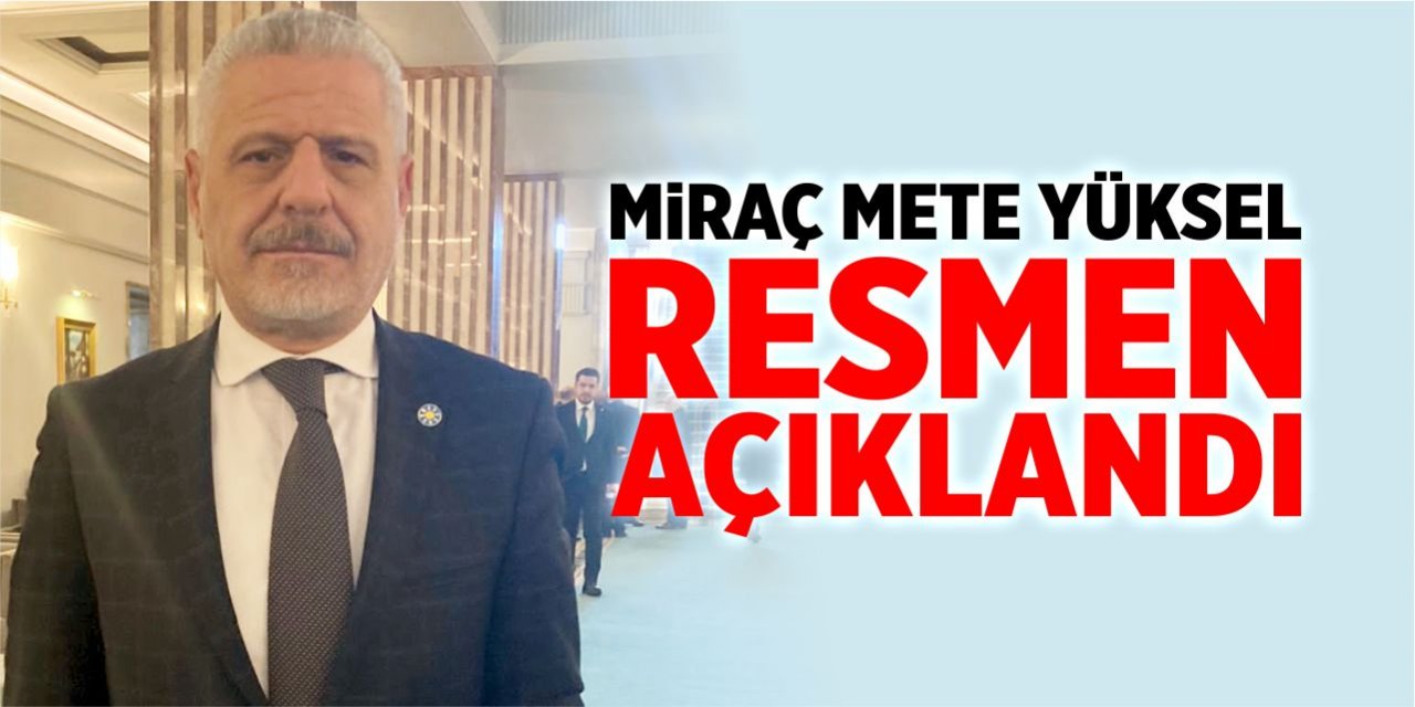 Miraç Mete Yüksel resmen açıklandı