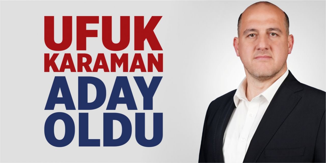 Ufuk Karaman aday oldu