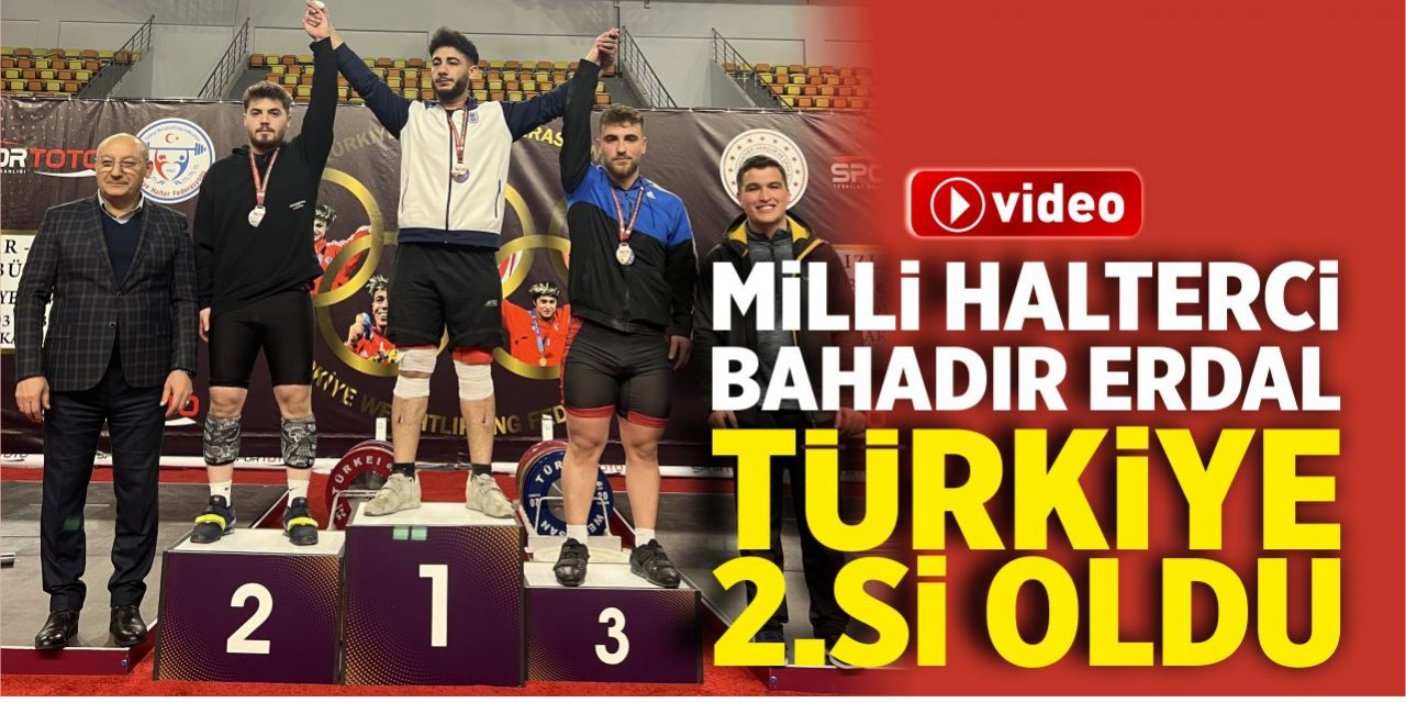Milli halterci Bahadır Erdal, Türkiye 2.’si oldu