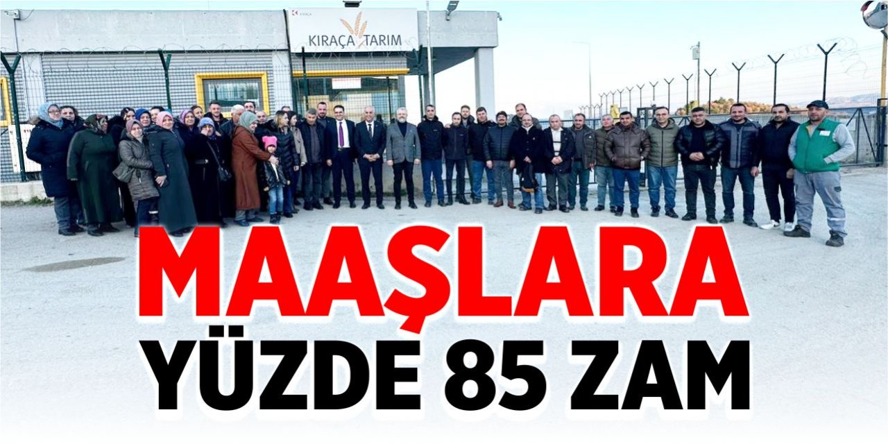 Maaşlara yüzde 85 zam