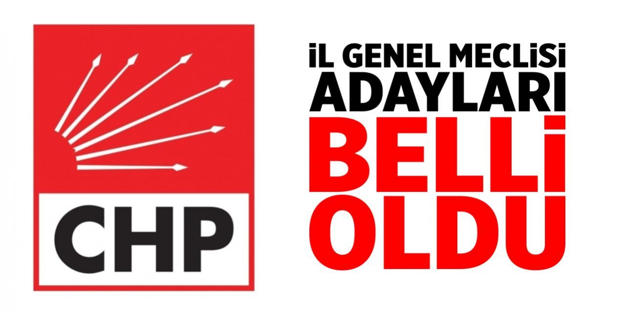 CHP’de il genel meclisi adayları belli oldu