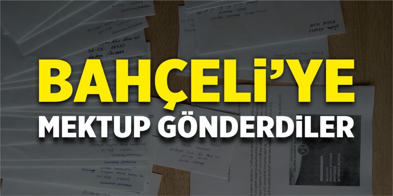 Bahçeli'ye mektup gönderdiler