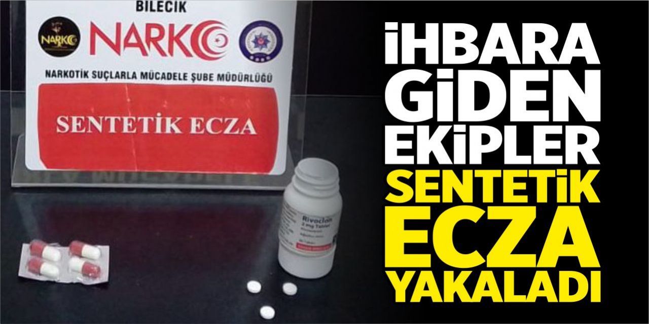 İhbara giden ekipler sentetik ecza yakaladı