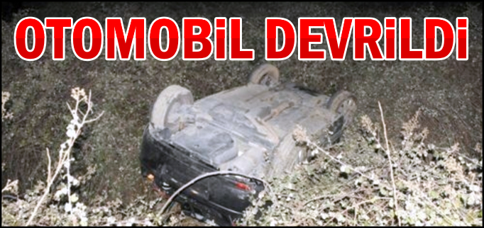 OTOMOBİL DEVRİLDİ