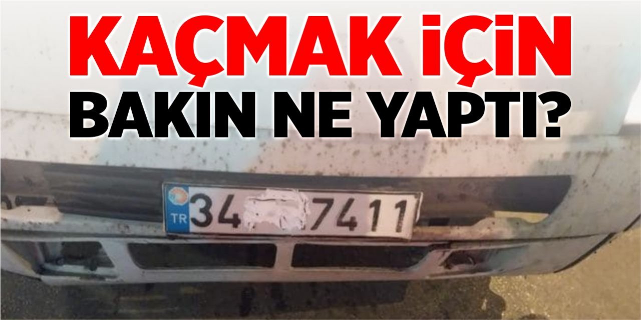 Kaçmak için bakın ne yaptı?