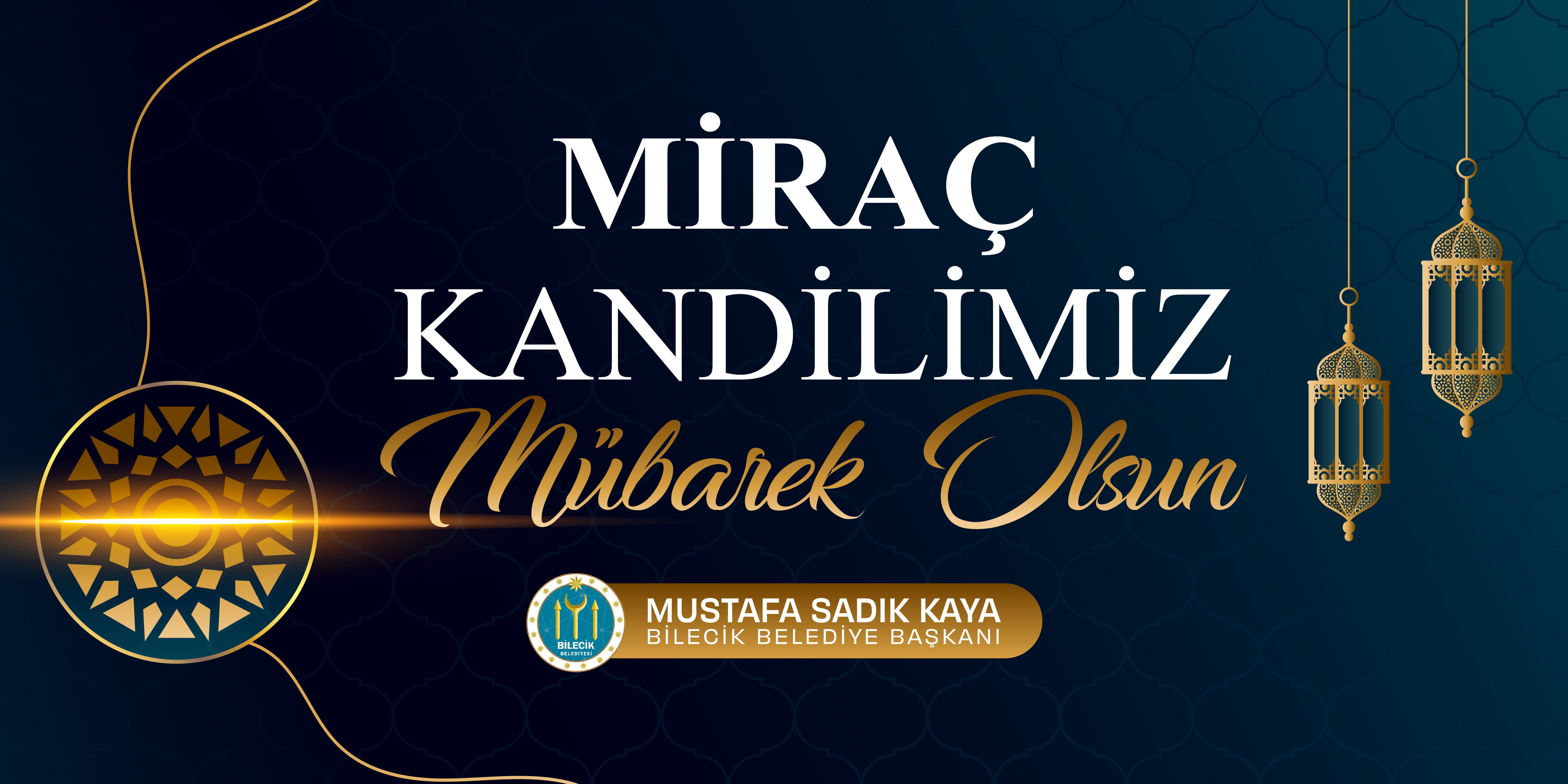 Miraç Kandilimiz Mübarek Olsun | Bilecik Belediye Başkanı Mustafa Sadık Kaya