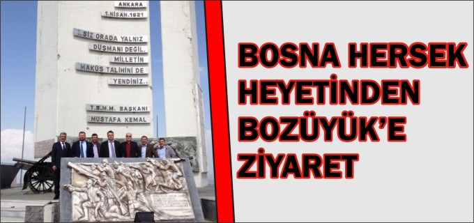 BOSNA HERSEK HEYETİNDEN BOZÜYÜK’E ZİYARET