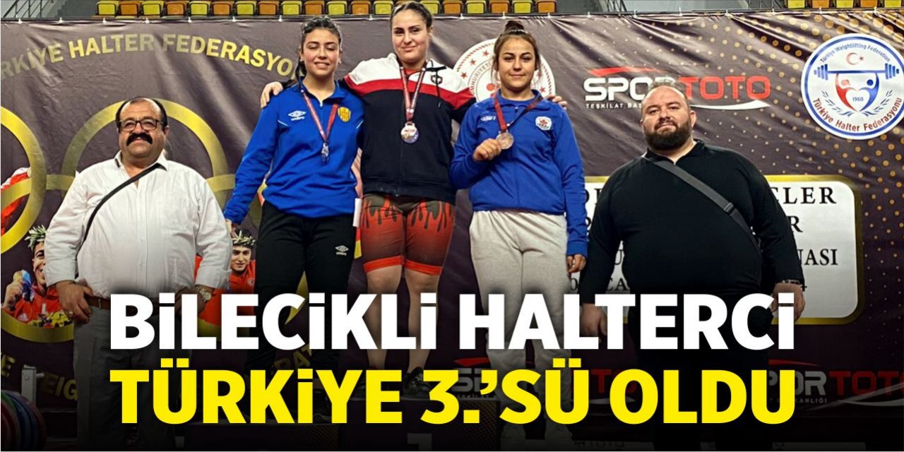 Bilecikli halterci Türkiye 3.’sü oldu