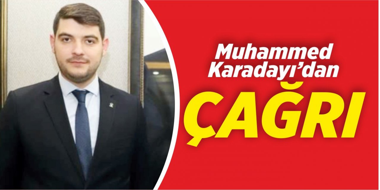 Muhammed Karadayı’dan çağrı