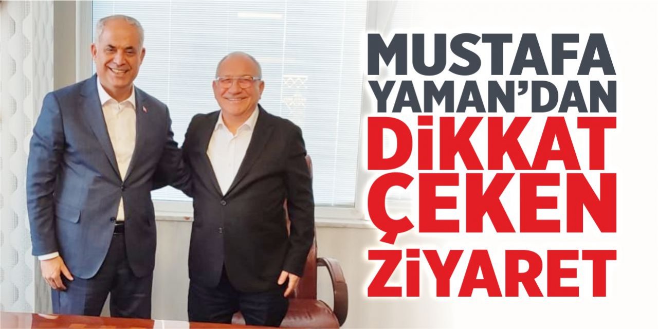 Mustafa Yaman'dan dikkat çeken ziyaret