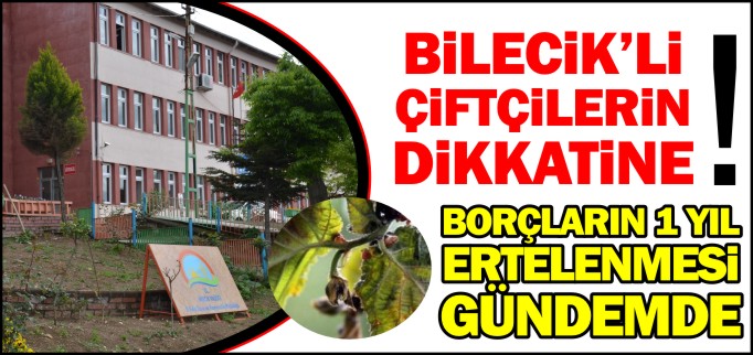 BİLECİK’Lİ ÇİFTÇİLERİN DİKKATİNE