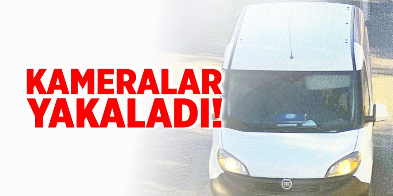 Kameralar yakaladı!