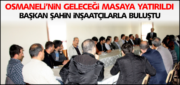 OSMANELİ’NİN GELECEĞİ MASAYA YATIRILDI