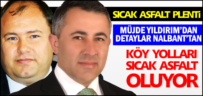 KÖY YOLLARI SICAK ASFALT OLUYOR