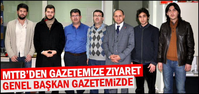 MTTTB’DEN GAZETEMİZE ZİYARET