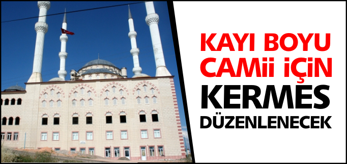 KAYIBOYU CAMİİ İÇİN KERMES DÜZENLENECEK