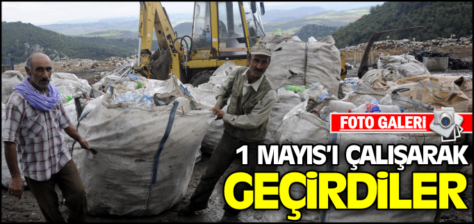 1 MAYIS’I ÇALIŞARAK GEÇİRDİLER
