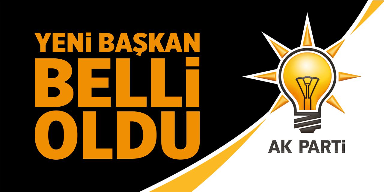 AK Parti’de yeni başkan belli oldu