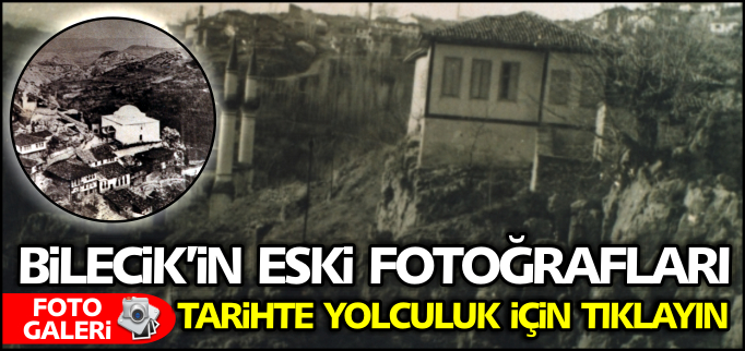 BİLECİK’İN ESKİ FOTOĞRAFLARI