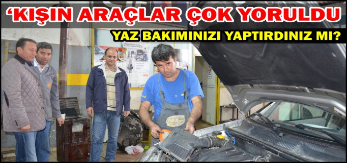 YAZ BAKIMINIZI YAPTIRDINIZ MI?