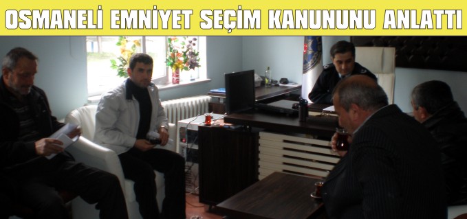 OSMANELİ EMNİYET SEÇİM KANUNU ANLATTI