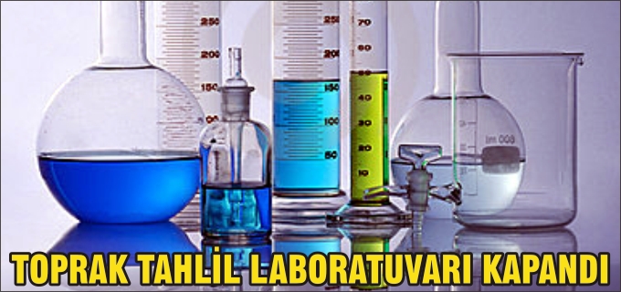 TOPRAK TAHLİL LABORATUVARI KAPANDI